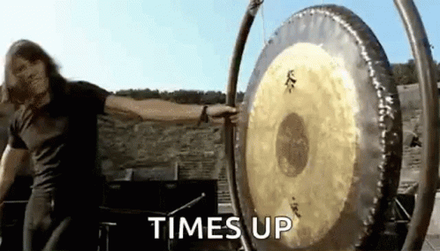 Click image for larger version

Name:	gong-times-up-meme-pink-floyd-89u4kyc4dxqkgi55.gif
Views:	67
Size:	623.6 KB
ID:	1351479